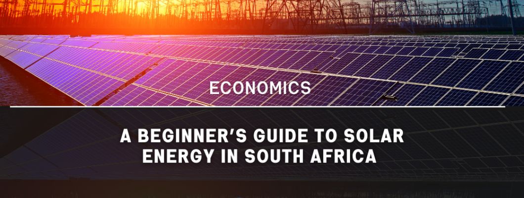 A Beginner’s Guide to Buying Solar Panels for Your Home in South Africa