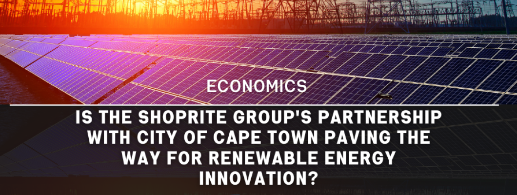 The Shoprite Group Joins City of Cape Town’s Renewable Energy Wheeling Pilot